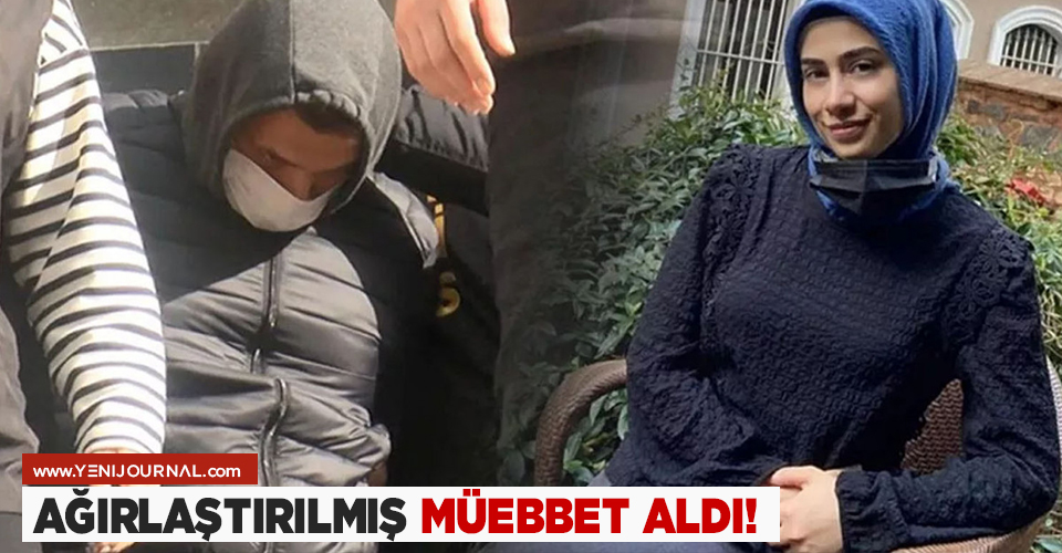 AĞIRLAŞTIRILMIŞ MÜEBBET ALDI!